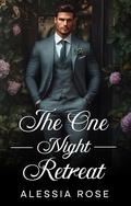 The One Night Retreat: A One Night Stand with my Brother's Billionaire Best Friend by Alessia Rose