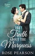 The Truth about the Marquess: A Clean Regency Romance by Rose Pearson
