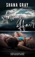 Stormy Affair: When Scandal Fades and Passion Ignites by Shana Gray