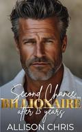 Second Chance with my Billionaire : A Surprise Baby Later in Life Romance by Allison Chris