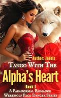 Tango with the Alpha's Heart: Wolfless Mate's Pack Dance (1/3) (A Paranormal Romance Werewolf Pack Dancer #1) by Judels