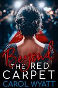 Beyond The Red Carpet by Carol Wyatt