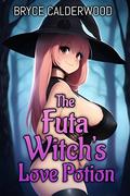 The Futa Witch's Love Potion by Bryce Calderwood