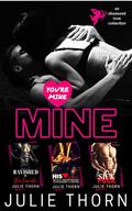 You’re Mine: An Obsessed Love Collection - 3 Books in One! by Julie Thorn