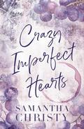 Crazy Imperfect Hearts by Samantha Christy
