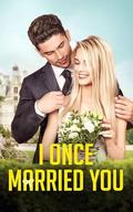I Once Married You: A Cheated Woman's Revenge Romance：How Should She Deal with Her Love Triangle Husband? Book 13 by Oscar Jung