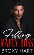 Falling for the Mafia Boss: A Surprise Pregnancy Opposites Attract Romance by Broxy Hart
