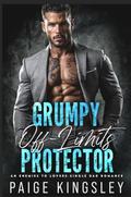 Grumpy Off-Limits Protector: An Enemies to Lovers Single Dad Romance by Paige Kinglsey