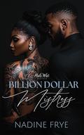 Billion Dollar Mistress by Nadine Frye