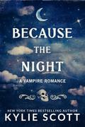 Because the Night by Kylie Scott