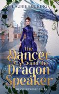 The Dancer and the Dragon Speaker (The Intertwined Tales #8) by Laurie Lucking