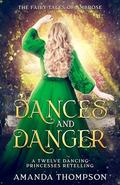 Dances and Danger (Fairy Tales of Ambrose #1) by Amanda Thompson
