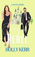 Royal Rebel (Love in Laandia #5) by Holly Kerr