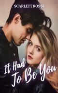 It Had to Be You by Scarlett Rossi