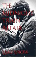The Midnight Train Affair by Lake Snow