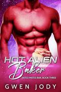 Hot Alien Baker (Fated Mates Bar #3) by Gwen Jody