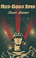 Red Gods Sing (Brobots #2) by Trevor Barton