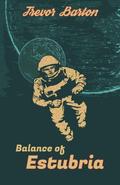 Balance of Estubria (Brobots #3) by Trevor Barton