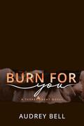 Burn for You: Texas Heat by Audrey Bell