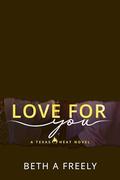 Love For you: Texas Heat by Beth A. Freely