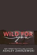 Wild For You: Texas Heat by Ashley Zakrzewski