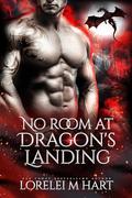 No Room at Dragon's Landing by Lorelei M. Hart