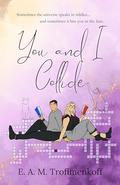You and I Collide by E. A. M. Trofimenkoff