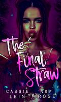 The Final Straw by Bre Rose, Cassie Lein