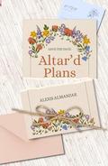 Altar’d Plans by Alexis Almanzar