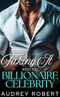 Stuck with the Billionaire Celebrity: An Enemies to Lovers Protector Romance by Audrey Robert