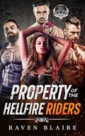 Property of the Hellfire Riders: An Enemies to Lovers Motorcycle Reverse Harem Romance (The Hellfire Riders #1) by Raven Blaire