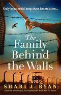 The Family Behind the Walls by Shari J. Ryan