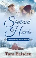 Sheltered Hearts: Christian Contemporary Romance (Laurel Ridge #6) by Tara Baisden