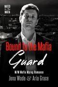 Bound to the Mafia Guard by Aria Grace, Jena Wade