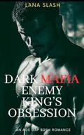 Dark Enemy Mafia King's Obsession: An Arranged Age-Gap BDSM Romance (Twisted Steamy Protector Romance #1) by Lana Slash