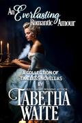 An Everlasting Romantic Amour by Tabetha Waite