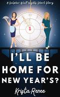 I'll Be Home for New Year's?: A Sulphur Bluff Nights Short Story by Krista Renee