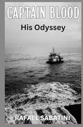 Captain Blood: His Odyssey by Rafael Sabatini