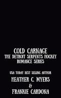 Cold Carnage (The Detroit Serpents Hockey Romance #1) by Heather C. Myers