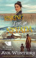 Risking Love in Nevada: A Western Historical Romance Book by Ava Winters