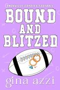 Bound and Blitzed (Knoxville Coyotes Football #4) by Gina Azzi