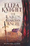 The Laird's Guardian Angel (Highland Lairds #3) by Eliza Knight