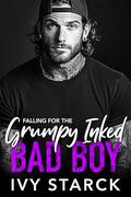 Falling for the Grumpy Inked Bad Boy by Ivy Starck