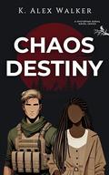 Chaos Destiny (Angels & Assassins - Apocalypse #1) by K. Alex Walker