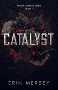 Catalyst (The Savior Complex #1) by Erin Mersey