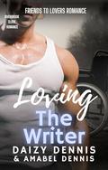 Loving the Writer: Friends to Lovers Romance (The Riverbrook Close Romance #3) by Daizy Dennis