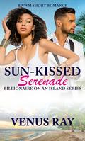 Sun-Kissed Serenade: BWWM Short Romance by Venus Ray