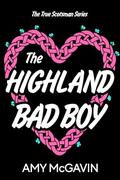 The Highland Bad Boy (True Scotsman #5) by Amy McGavin