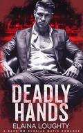 Deadly Hands (The House of Matvei #1) by Elaina Loughty
