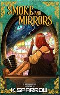 Smoke and Mirrors by K. Sparrow
